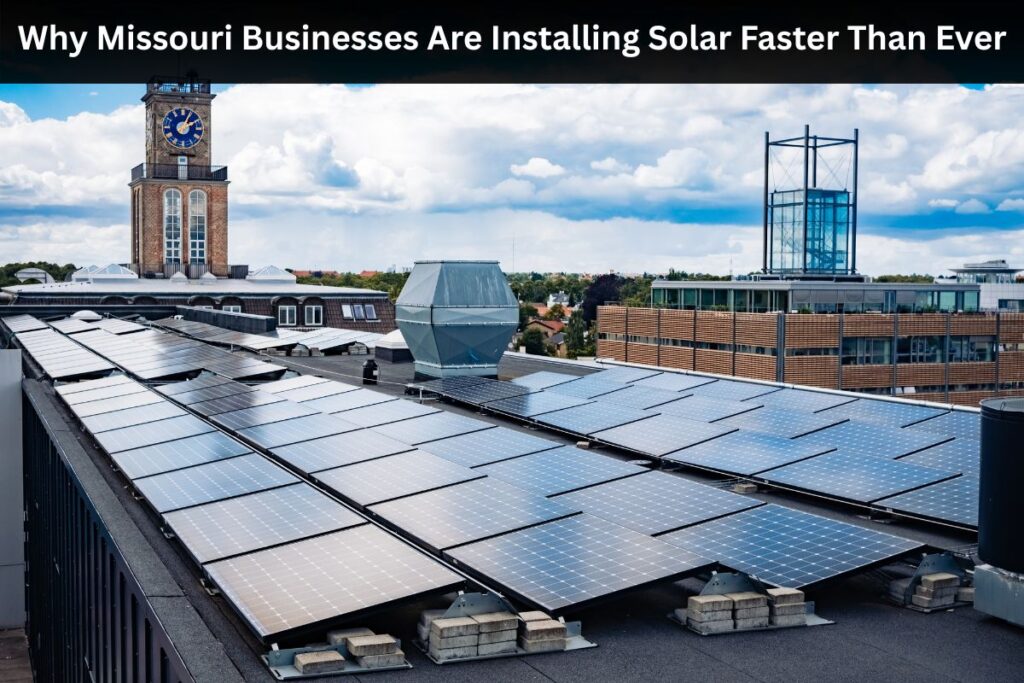 Why Missouri Businesses Are Installing Solar Faster Than Ever