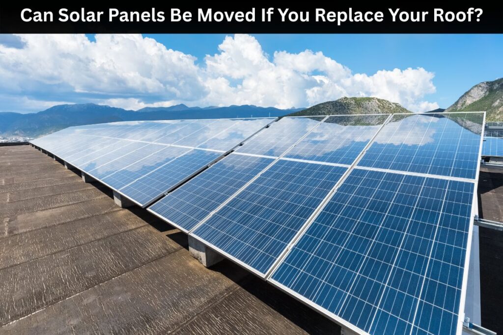 Can Solar Panels Be Moved If You Replace Your Roof
